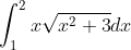 \int_{1}^{2}x\sqrt{x^2+3}dx